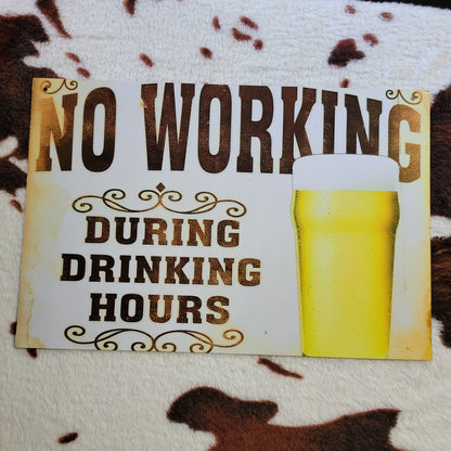 No Working During Drinking Hours Metal Sign