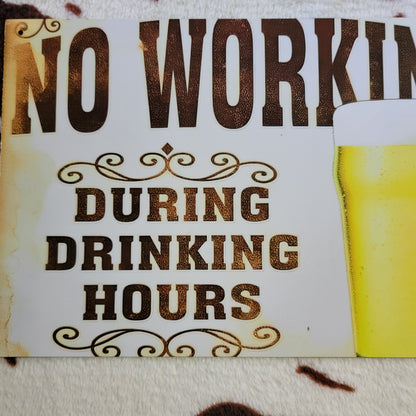 No Working During Drinking Hours Metal Sign