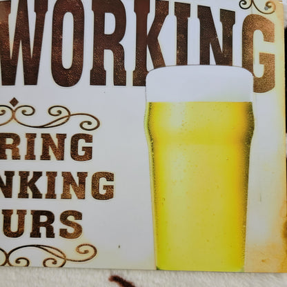 No Working During Drinking Hours Metal Sign