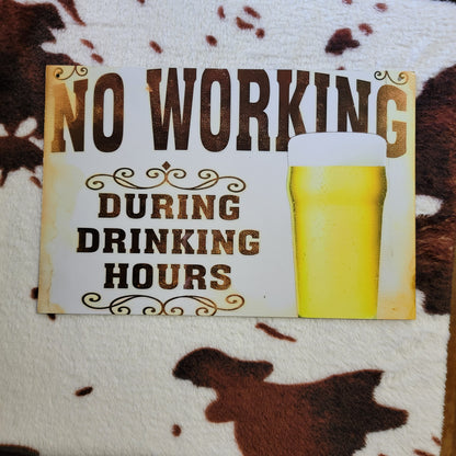 No Working During Drinking Hours Metal Sign