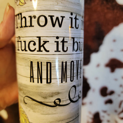 Throw It In The F*** It Bucket Custom 20oz Skinny Tumbler