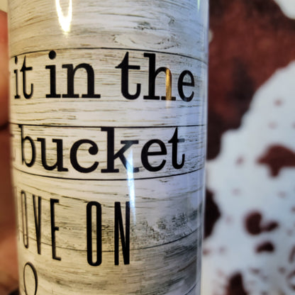 Throw It In The F*** It Bucket Custom 20oz Skinny Tumbler