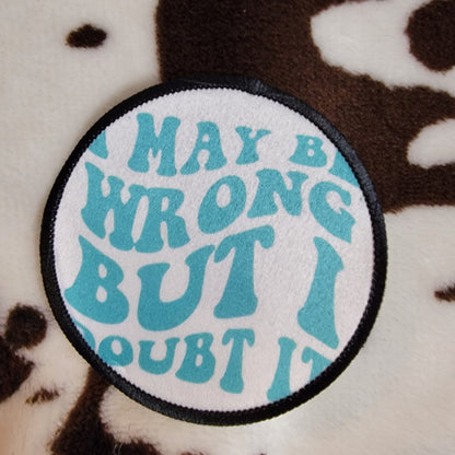 I May Be Wrong Hat Patch