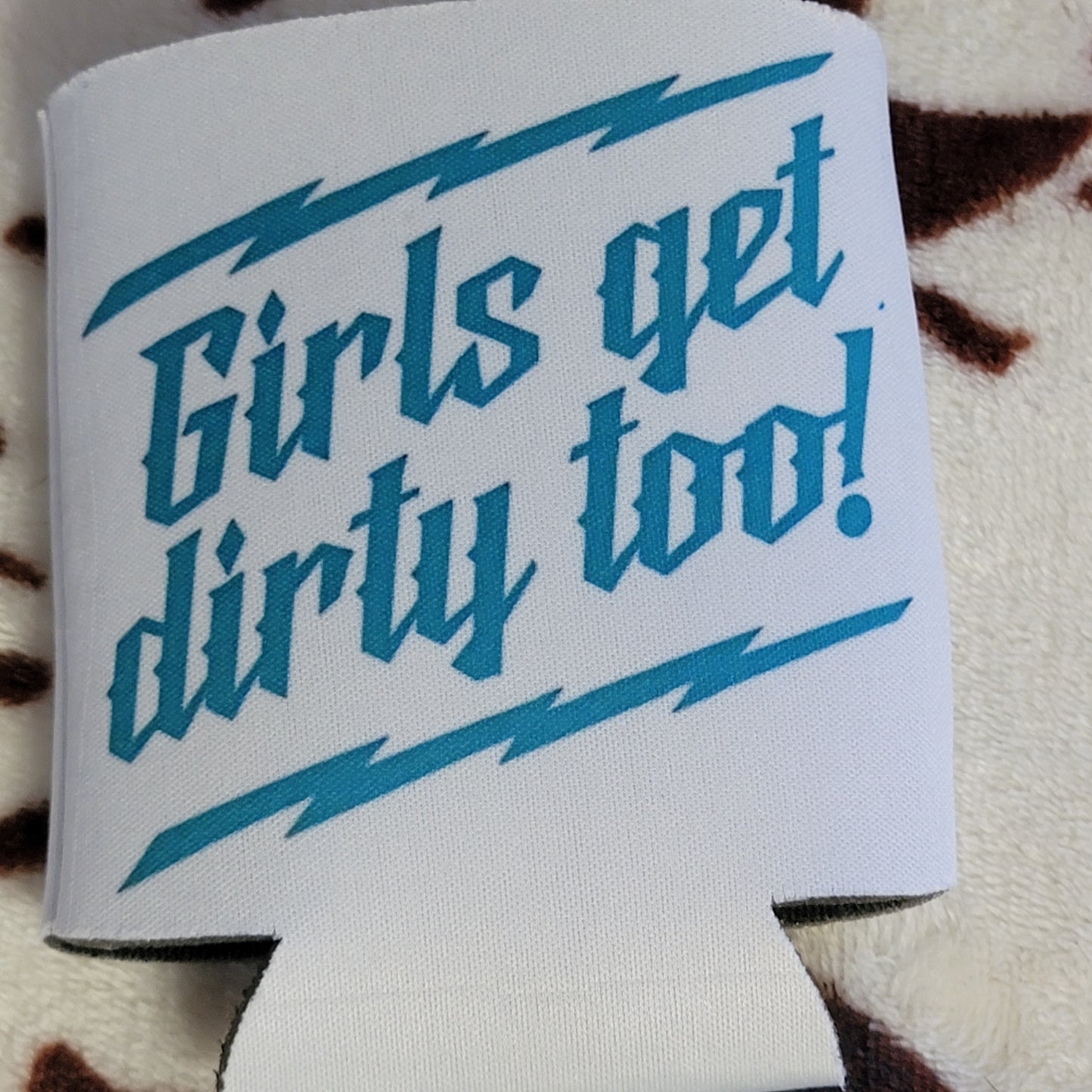 Girls Get Dirty Too Can Cooler Drink Holder Koozie