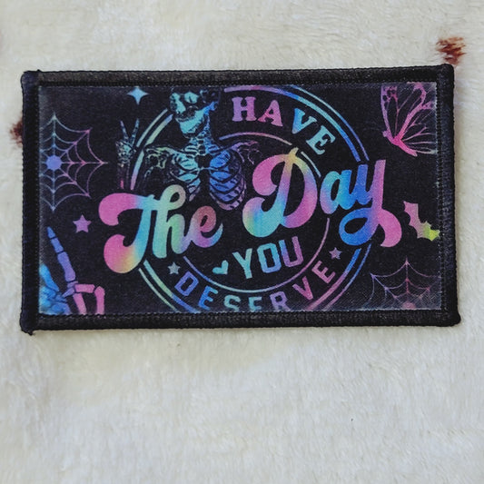 Have The Day You Deserve Hat Patch