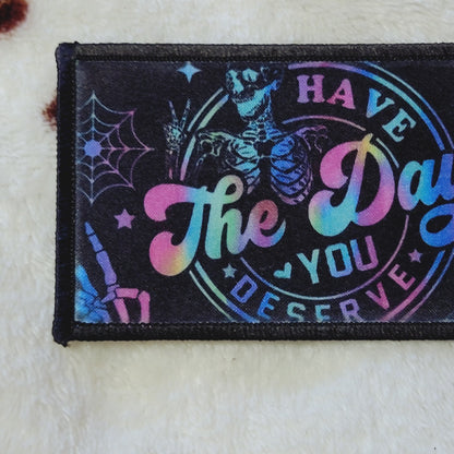 Have The Day You Deserve Hat Patch