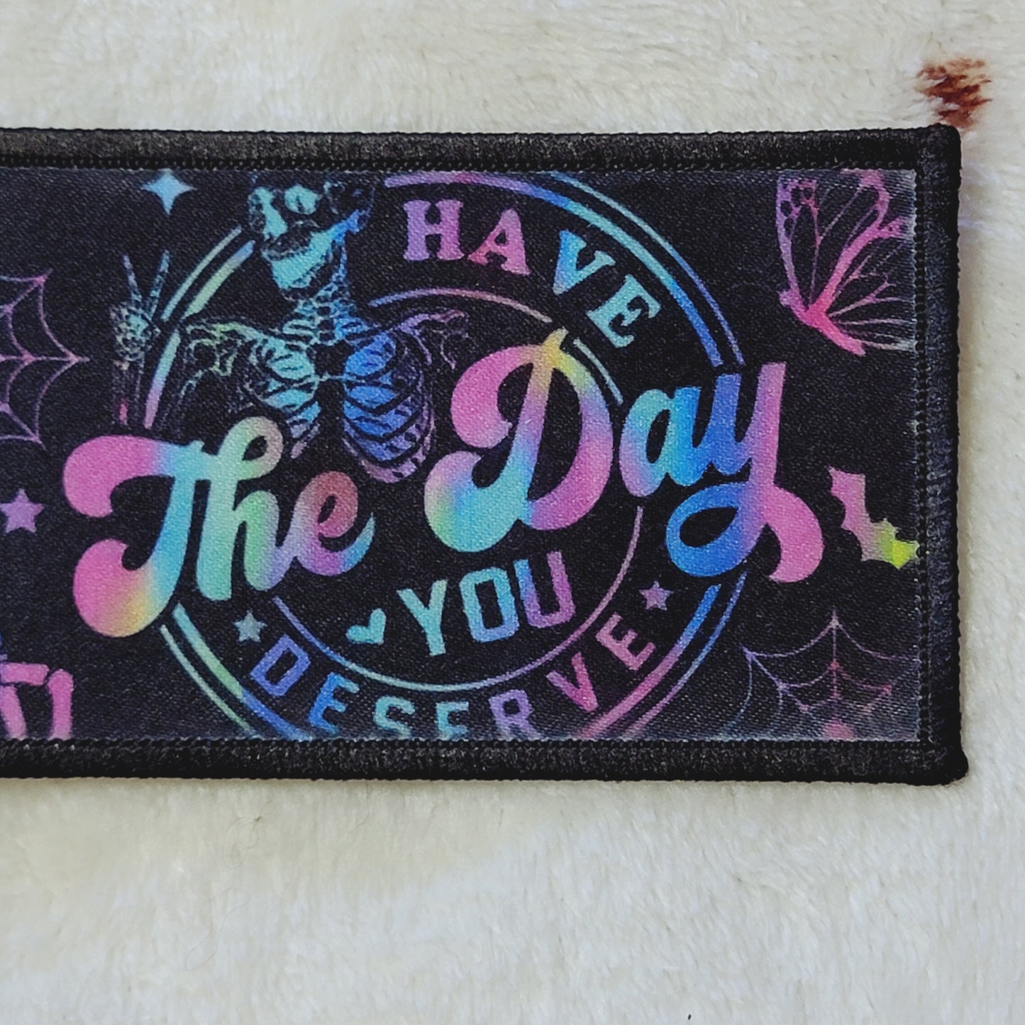 Have The Day You Deserve Hat Patch