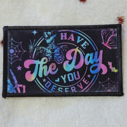 Have The Day You Deserve Hat Patch