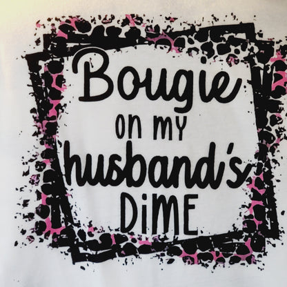 Bougie On My Husbands Dime Tee Shirt