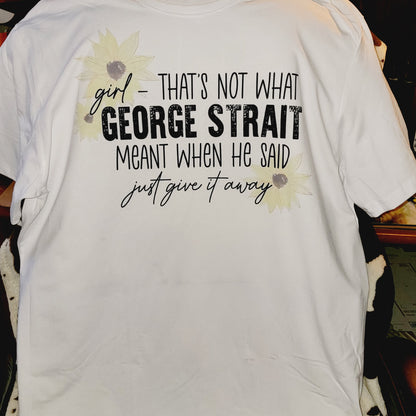 Just Give It Away Funny Western Tee Shirt