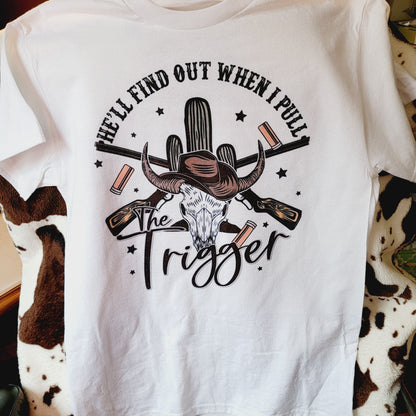 When I Pull The Trigger Western Tee Shirt