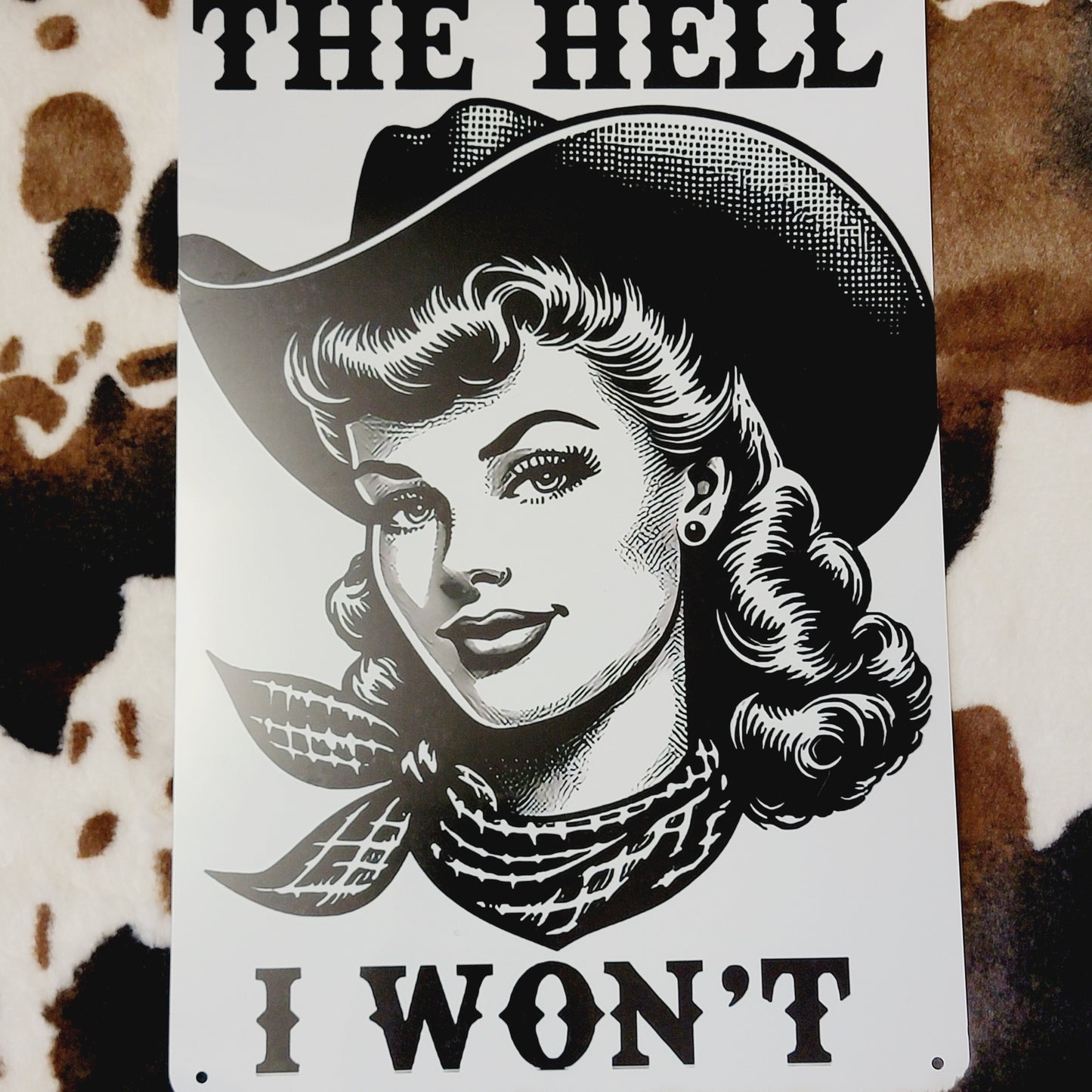 The Hell I Want Western Metal Sign