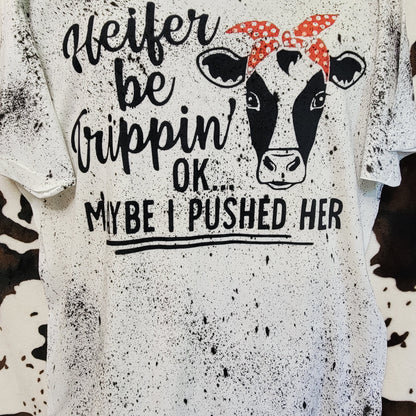 Heifers Be Trippin Cow Western Tee Shirt