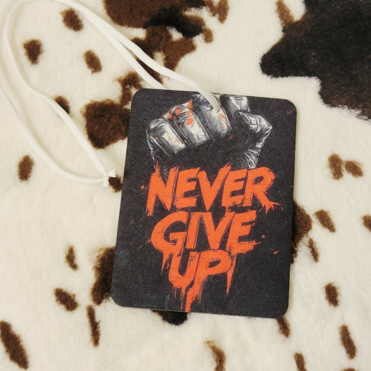 Never Give Up Unscented Car Air Freshener