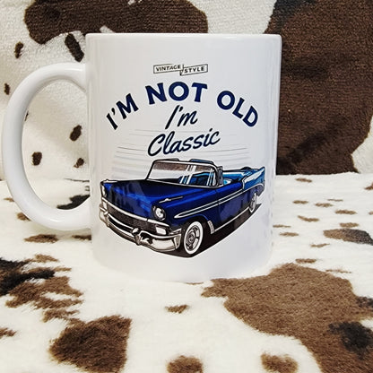 Im Not Old Im Classic 11oz Ceramic Coffee Mug