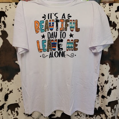 Beautiful Day To Leave Me Alone Graphic T-Shirt