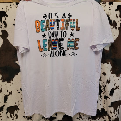 Beautiful Day To Leave Me Alone Graphic T-Shirt