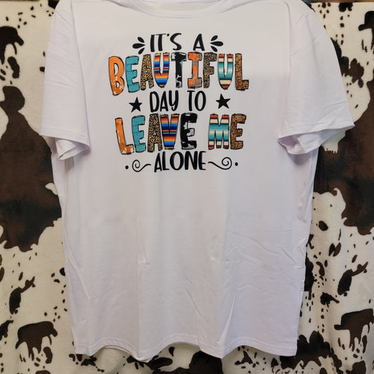 Beautiful Day To Leave Me Alone Graphic T-Shirt
