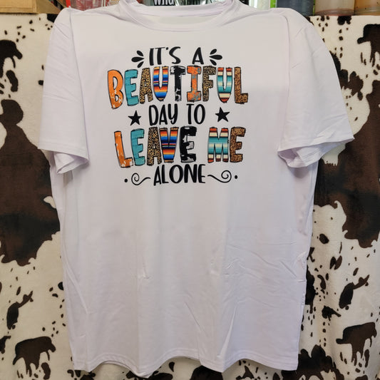 Beautiful Day To Leave Me Alone Graphic T-Shirt