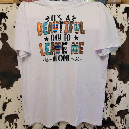 Beautiful Day To Leave Me Alone Graphic T-Shirt