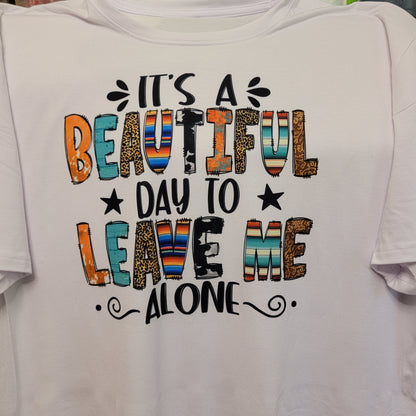 Beautiful Day To Leave Me Alone Graphic T-Shirt