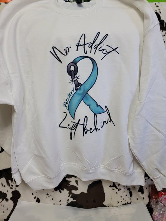 No Addict Left Behind Addiction Awareness White Sweatshirt