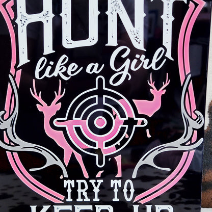 Hunt Like A Girl Western Metal Sign