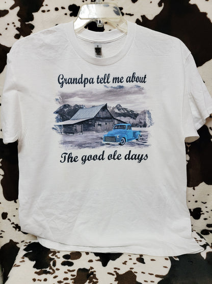 Grandpa Tell Me About The Good Ole Days Tee Shirt