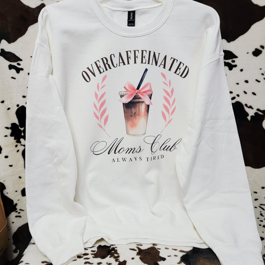 Overcaffeinated Moms Club White Sweatshirt