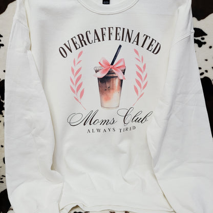 Overcaffeinated Moms Club White Sweatshirt