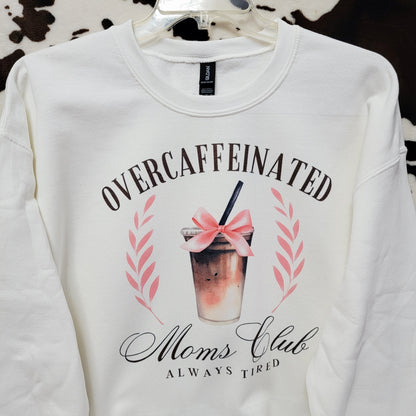 Overcaffeinated Moms Club White Sweatshirt