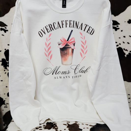 Overcaffeinated Moms Club White Sweatshirt