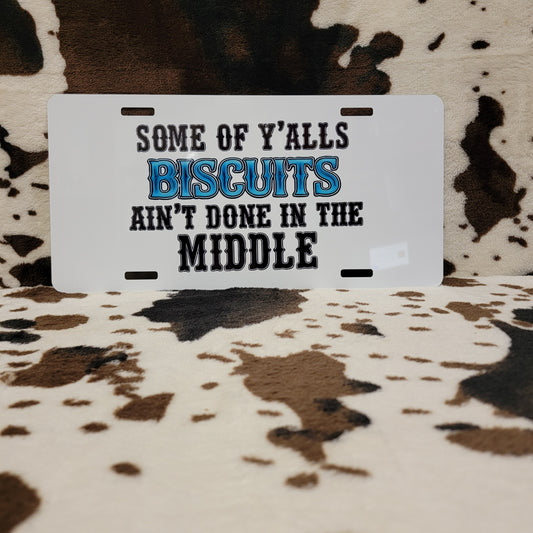 Some Yalls Biscuits Custom Handmade Car Tag License Plate
