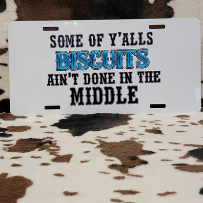 Some Yalls Biscuits Custom Handmade Car Tag License Plate