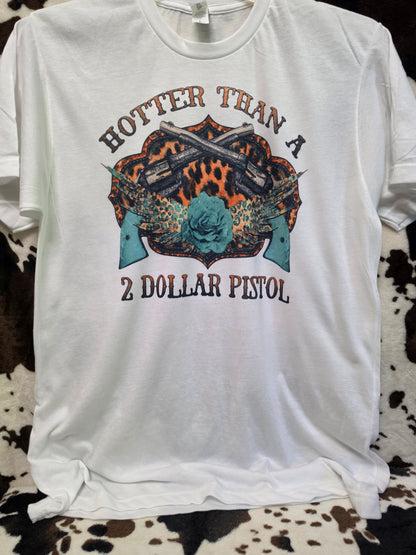 Hotter Than A 2 Dollar Pistol Western Graphic Tee Shirt