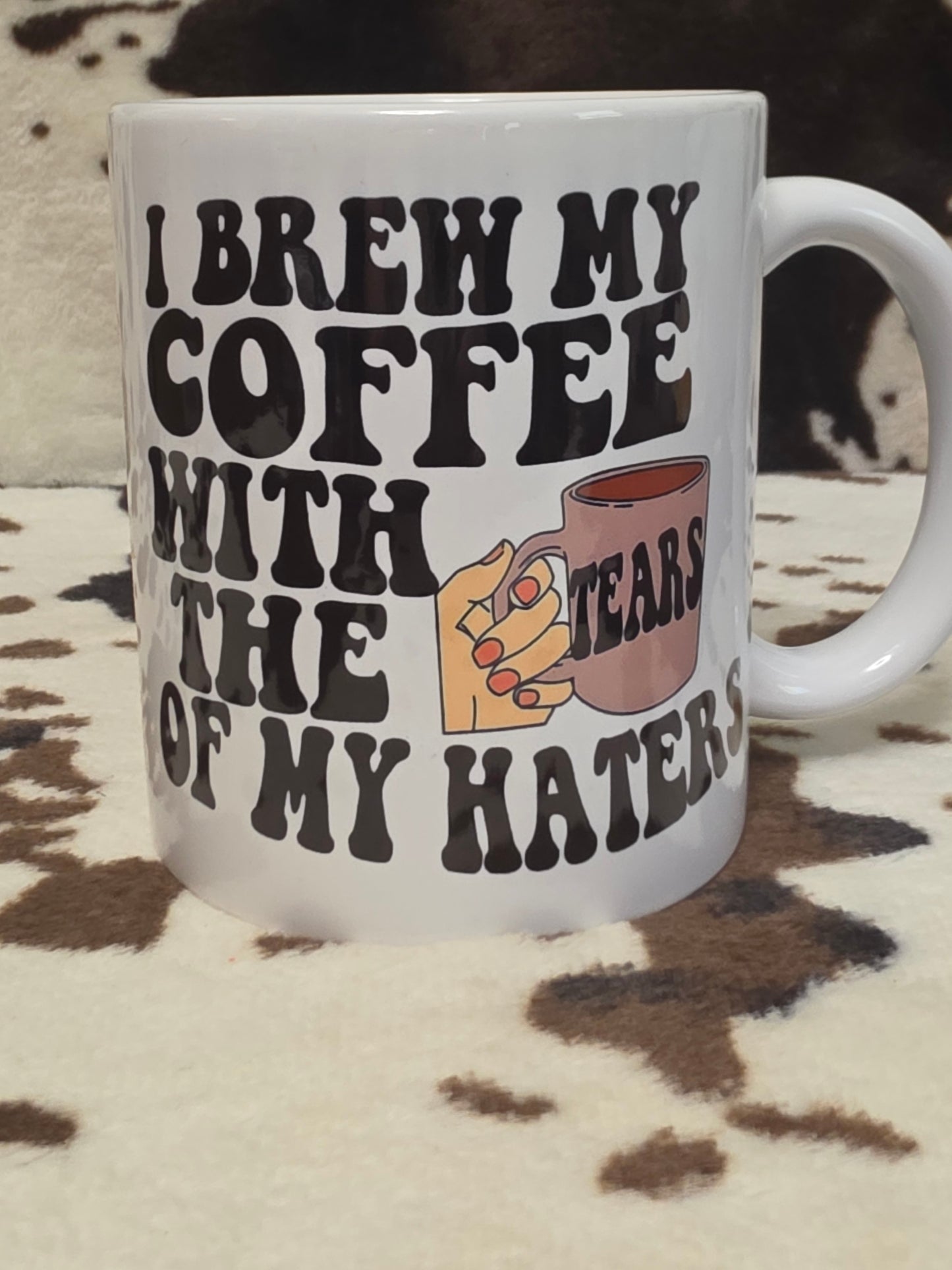 Tears Of My Haters Funny 11oz Ceramic Coffee Mug