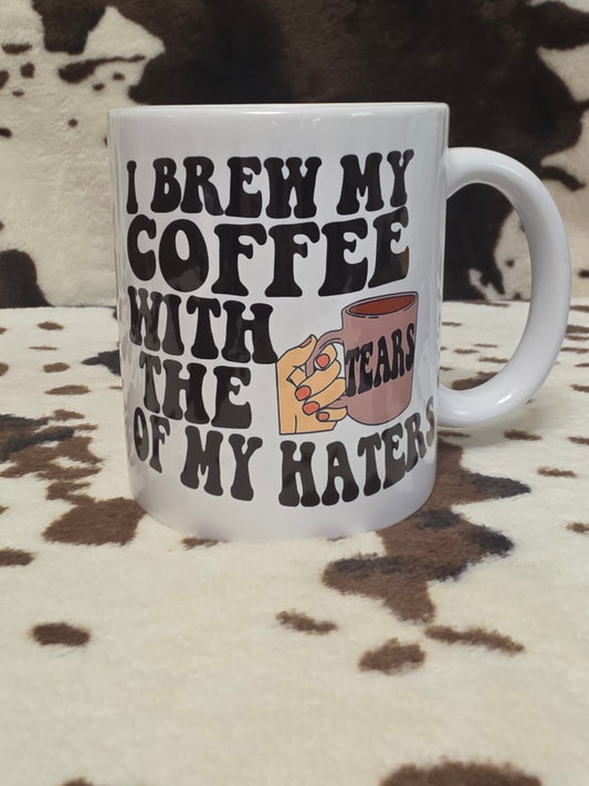 Tears Of My Haters Funny 11oz Ceramic Coffee Mug