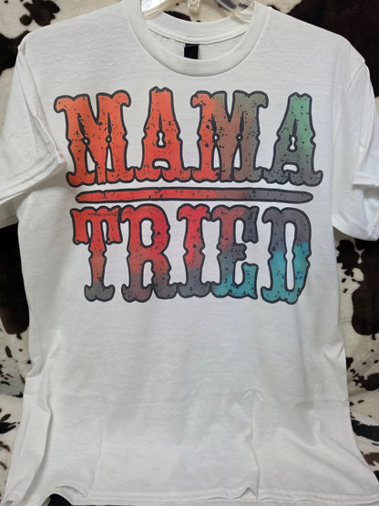 Mama Tried Graphic T Shirt Trendy Western Style Tee Womens Gifts White