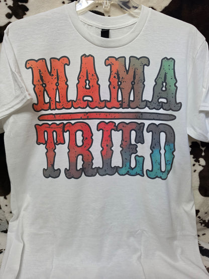 Mama Tried Graphic T Shirt Trendy Western Style Tee Womens Gifts White
