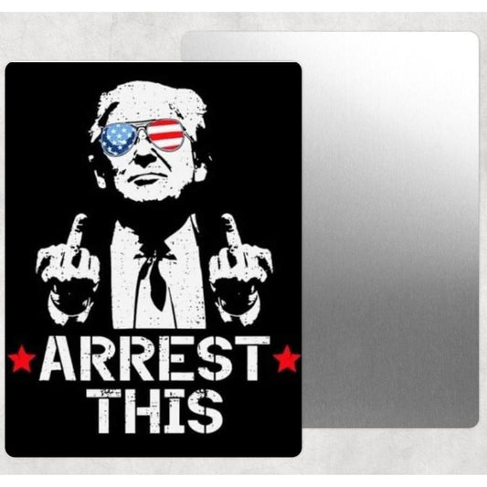 Trump Arrest This Metal Sign