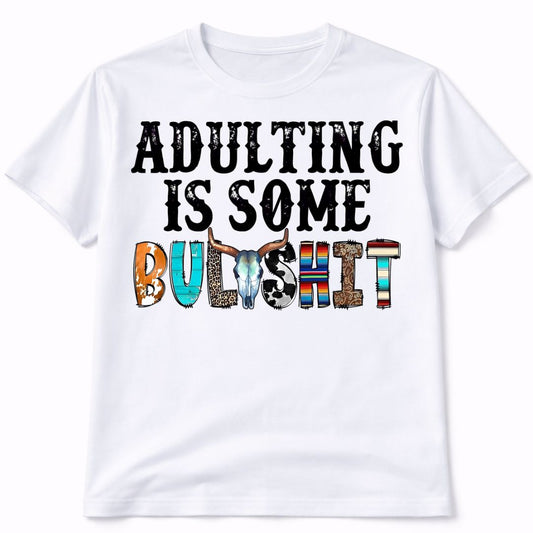Adulting Is Bullshit Western White T-Shirt Short Sleeve Graphic Tee