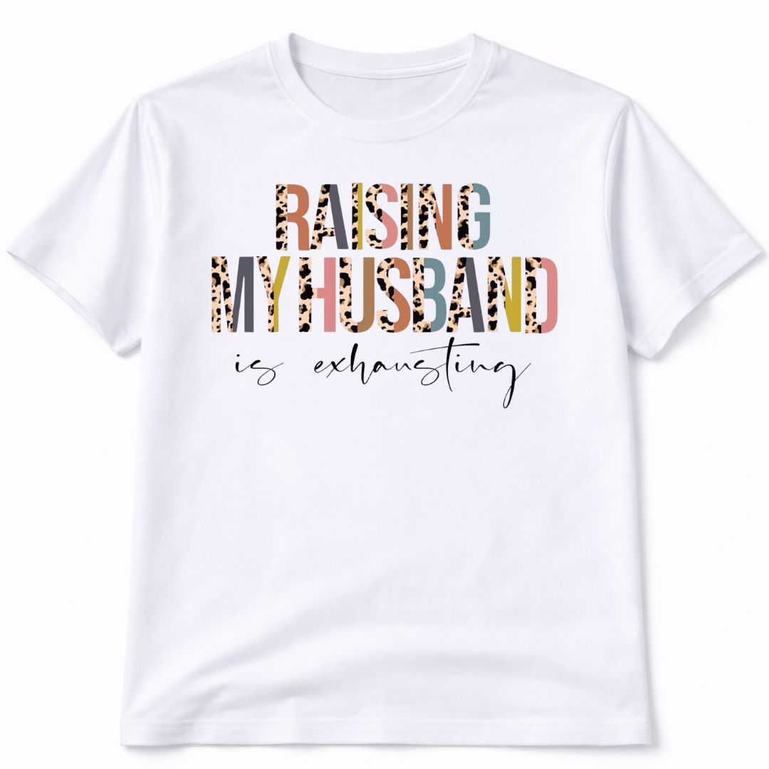 Raising My Husband White T-Shirt Short Sleeve Graphic Tee