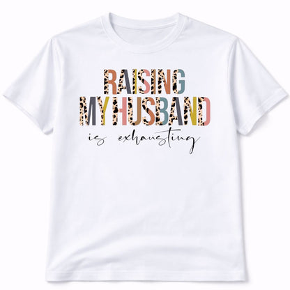 Raising My Husband White T-Shirt Short Sleeve Graphic Tee