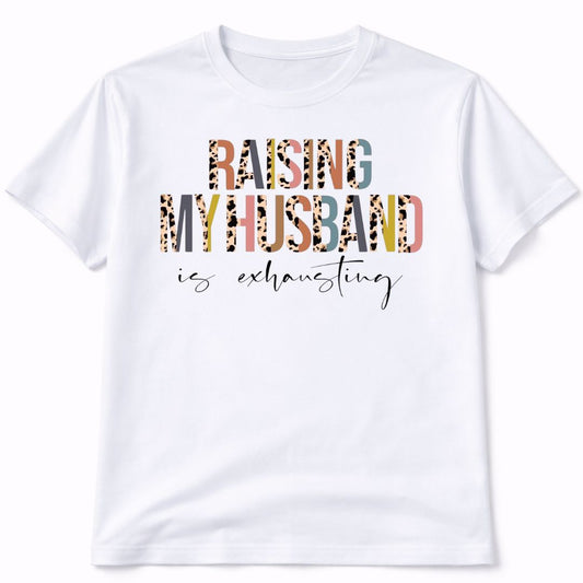 Raising My Husband White T-Shirt Short Sleeve Graphic Tee