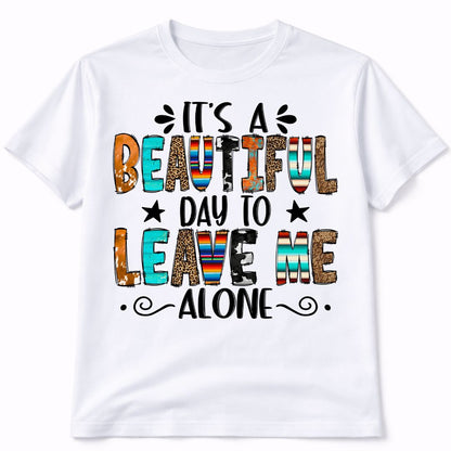 Beautiful Day To Leave Me Alone Graphic T-Shirt