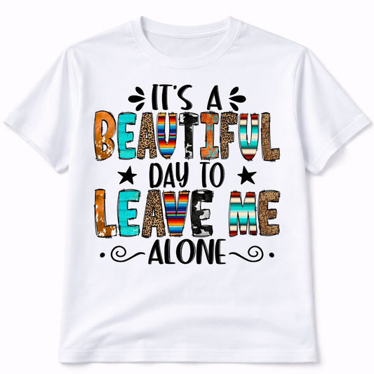 Beautiful Day To Leave Me Alone Graphic T-Shirt
