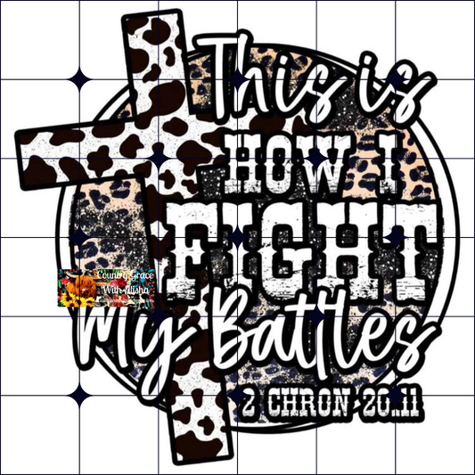 Fight My Battles Cross Ready to Press Sublimation Transfer