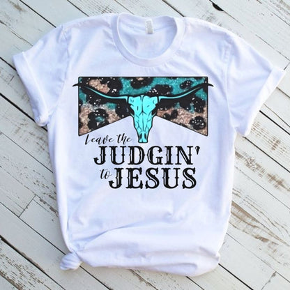 Leave The Judgin To Jesus Western White T-Shirt Short Sleeve Graphic Tee