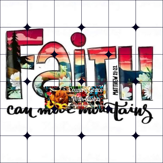 Faith Can Move Mountains Ready to Press Sublimation Transfer