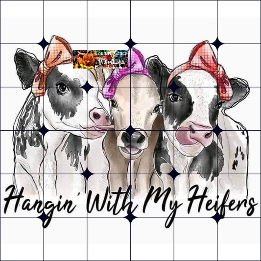 Hanging With My Heifers Ready to Press Sublimation Transfer